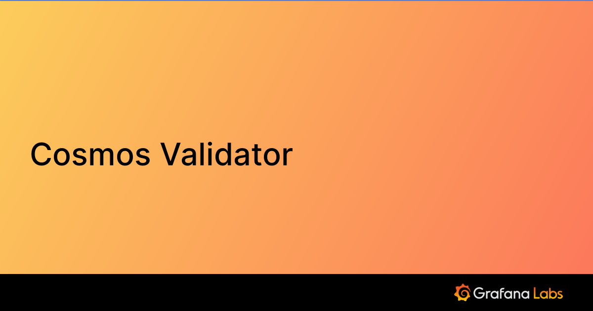 Cosmos Validator Grafana Labs